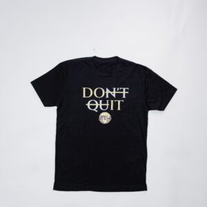 "Don't Quit" T-Shirt Black