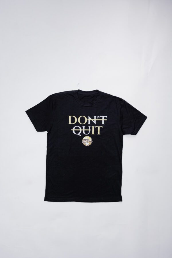 "Don't Quit" T-Shirt Black